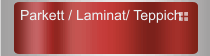 Parkett / Laminat/ Teppich