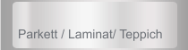 Parkett / Laminat
