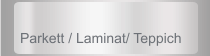 Parkett / Laminat/ Teppich