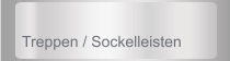 Treppen / Sockelleisten