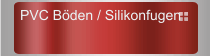 PVC B&ouml;den / Silikonfugen